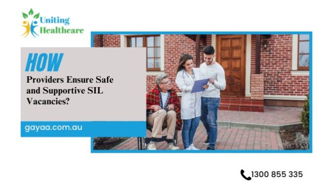 How Providers Ensure Safe and Supportive SIL Vacancies?